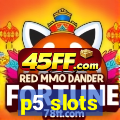 p5 slots